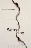 Worrying: A Literary and Cultural History - Francis O'Gorman