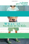 What If . . . You Broke All the Rules - Liz Ruckdeschel, Sara James