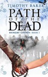 Path of the Dead (Hungry Ghosts) (Volume 1) - Timothy Baker