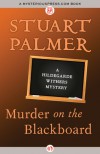 Murder on the Blackboard - Stuart Palmer