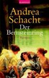 Der Bernsteinring - Andrea Schacht