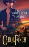 The Bounty Hunter and the Heiress - Carol Finch