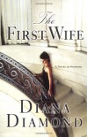 The First Wife: A Novel of Suspense - Diana Diamond