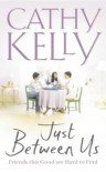 Just Between Us - Cathy Kelly