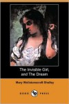 The Invisible Girl, And The Dream - Mary Shelley