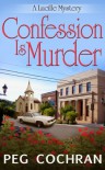 Confession Is Murder (A Lucille Mystery) - Peg Cochran