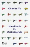 Handbuch für Zeitreisende - Charles Yu