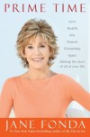 Prime Time: Love, Health, Sex, Fitness, Friendship, Spirit: Making the Most of All of Your Life - Jane Fonda