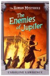 The Enemies of Jupiter: Roman Mysteries 7 (THE ROMAN MYSTERIES) - Caroline Lawrence