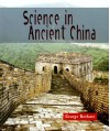 Science in Ancient China (Science of the Past) - George Beshore