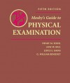 Mosby's Guide to Physical Examination - Henry M. Seidel MD;Jane W. Ball RN  DrPH  CPNP  DPNAP;Joyce E. Dains DrPH  JD  RN  FNP  BC  DPNAP;G. William Benedict MD  PhD