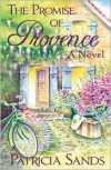 The Promise of Provence: A Novel - Patricia Sands
