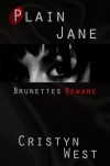 Plain Jane: Brunettes Beware  - Cristyn West, Carolyn McCray