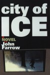 City of Ice: A Novel - John Farrow