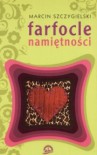 Farfocle namiętności - Marcin Szczygielski