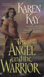 The Angel and the Warrior - Karen Kay