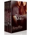 To Know Me (The Complete Series, Books 1-4) - Marcy Blesy