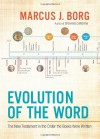 Evolution of the Word: The New Testament in the Order the Books Were Written - Marcus J. Borg