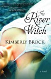The River Witch - Kimberly Brock
