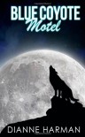 Blue Coyote Motel (Volume 1) - Dianne Harman