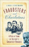 Fraudsters and Charlatans: A Peek at Some of History's Greatest Rogues - Linda Stratmann