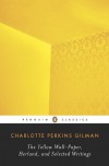 The Yellow Wall-Paper, Herland, and Selected Writings - Charlotte Perkins Gilman, Denise D. Knight