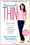Naturally Thin: Unleash Your SkinnyGirl and Free Yourself from a Lifetime of Dieting - Bethenny Frankel, Eve Adamson