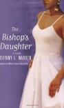 The Bishop's Daughter - Tiffany L. Warren