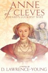 Anne of Cleves: Henry's Luckiest Wife - D Lawrence- Young