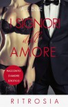 I Signori dell'amore - Ritrosia: Racconto d'amore erotico (Parte 1) - A.J. Blue