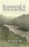 Renewal 4 - Down on the River - JF Perkins