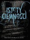 Istoty Ciemności - Kami Garcia, Margaret Stohl