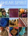 Shear Spirit: Ten Fiber Farms, Twenty Patterns, and Miles of Yarn - Joan Tapper