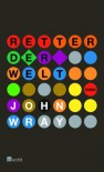 Retter der Welt - John Wray, Peter Knecht