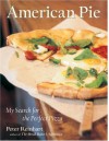American Pie: My Search for the Perfect Pizza - Peter Reinhart