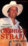 George Strait: The Story of Country's Living Legend - Mark Bego