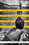 Let the Tornado Come: A Memoir - Rita Zoey Chin