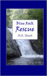 Blue Rock Rescue - M.R. Street