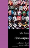 Homosapien ... a fantasy about pro wrestling - Julie Bozza