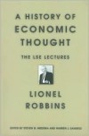 A History of Economic Thought: The LSE Lectures - Lionel Robbins,  Warren J. Samuels (Editor),  Steven G. Medema (Editor)