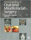 Clinical Review of Oral and Maxillofacial Surgery - Shahrokh C. Bagheri,  Chris Jo