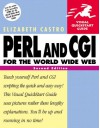 Perl and CGI for the World Wide Web (Visual QuickStart Guide) - Elizabeth Castro