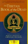 The Tibetan Book of the Dead: The Great Liberation Through Hearing In The Bardo - Francesca Fremantle, Chögyam Trungpa