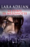 La Stirpe di mezzanotte. I primi tre romanzi - Lara Adrian