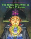 The Witch Who Wanted to Be a Princess - Lois G. Grambling,  Judy Love (Illustrator)