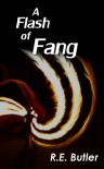 A Flash of Fang - R.E. Butler