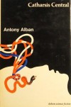 Catharsis Central - Antony Alban