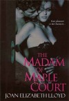 The Madam of Maple Court by Joan Elizabeth Lloyd published by Kensington Pub Corp (2008) [Hardcover] - --N/A--