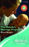 The Midwife's Marriage Proposal (Medical Romance) - Sarah Morgan