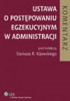 Ustawa O Postepowaniu Egzekucyjnym W Administracji: Komentarz: Stan Prawny: 1 Grudnia 2010 R. - Poland